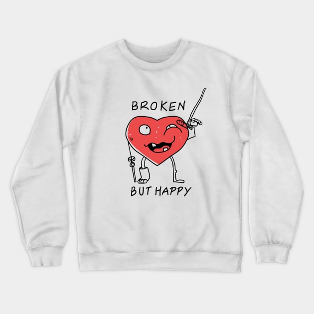 Broken But Happy Crewneck Sweatshirt by BrielReis